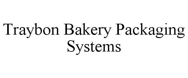  TRAYBON BAKERY PACKAGING SYSTEMS