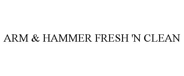 Trademark Logo ARM & HAMMER FRESH 'N CLEAN