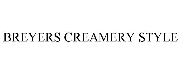 Trademark Logo BREYERS CREAMERY STYLE