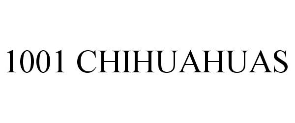 Trademark Logo 1001 CHIHUAHUAS