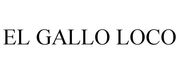 Trademark Logo EL GALLO LOCO