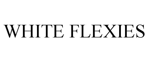 Trademark Logo WHITE FLEXIES