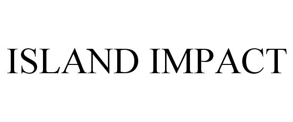 Trademark Logo ISLAND IMPACT