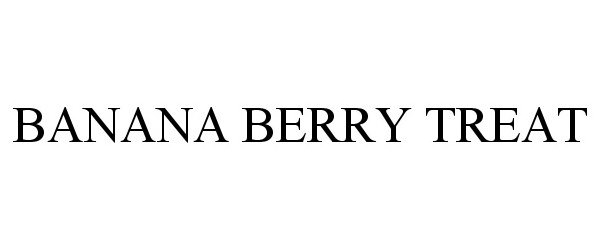 Trademark Logo BANANA BERRY TREAT
