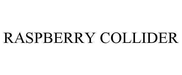 Trademark Logo RASPBERRY COLLIDER