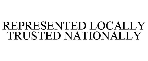  REPRESENTED LOCALLY TRUSTED NATIONALLY