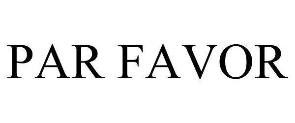 Trademark Logo PAR FAVOR