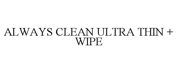  ALWAYS CLEAN ULTRA THIN + WIPE