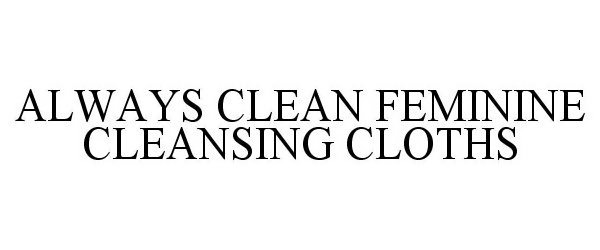  ALWAYS CLEAN FEMININE CLEANSING CLOTHS