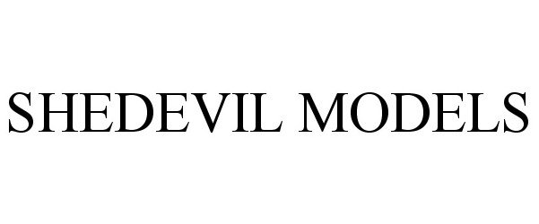 Trademark Logo SHEDEVIL MODELS