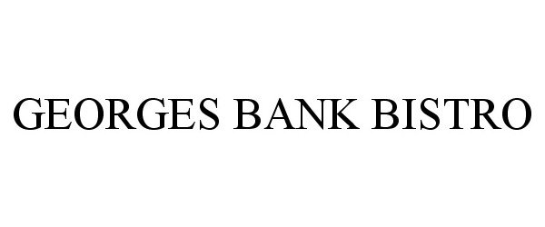 Trademark Logo GEORGES BANK BISTRO