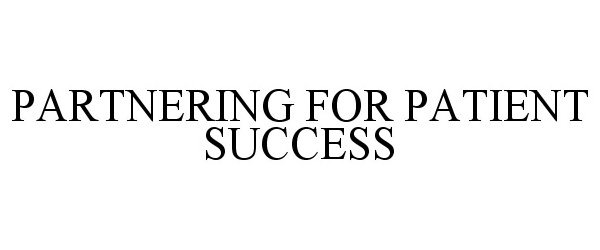  PARTNERING FOR PATIENT SUCCESS
