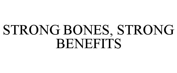  STRONG BONES, STRONG BENEFITS