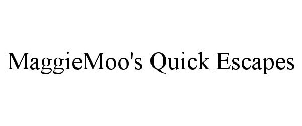 Trademark Logo MAGGIEMOO'S QUICK ESCAPES