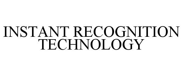  INSTANT RECOGNITION TECHNOLOGY