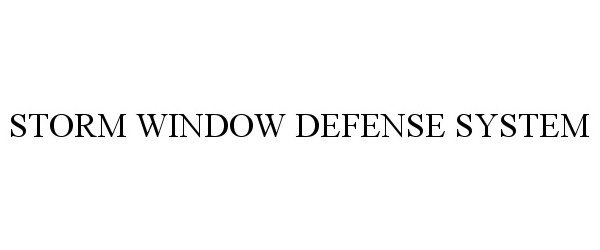  STORM WINDOW DEFENSE SYSTEM