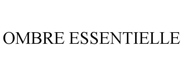 Trademark Logo OMBRE ESSENTIELLE