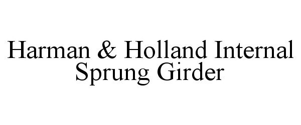  HARMAN &amp; HOLLAND INTERNAL SPRUNG GIRDER