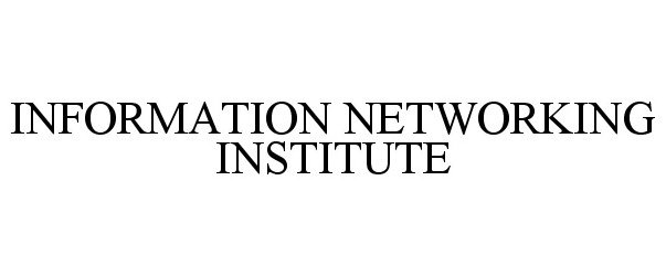  INFORMATION NETWORKING INSTITUTE