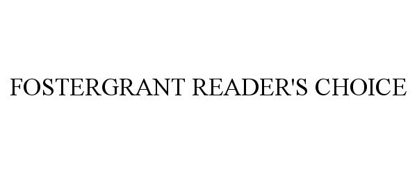 Trademark Logo FOSTERGRANT READER'S CHOICE