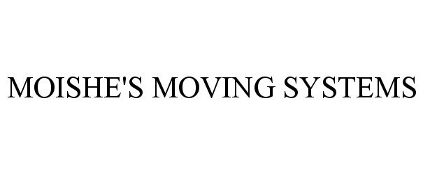  MOISHE'S MOVING SYSTEMS
