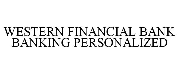  WESTERN FINANCIAL BANK BANKING PERSONALIZED