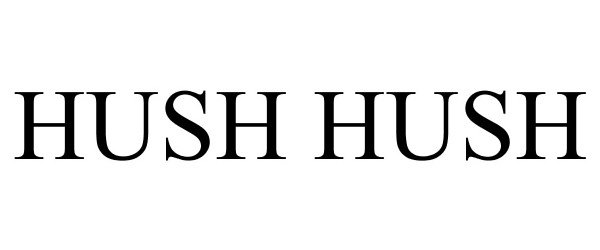 Trademark Logo HUSH HUSH
