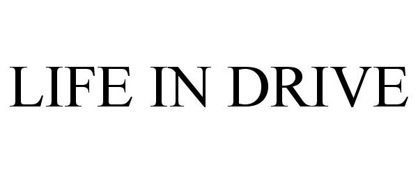 Trademark Logo LIFE IN DRIVE
