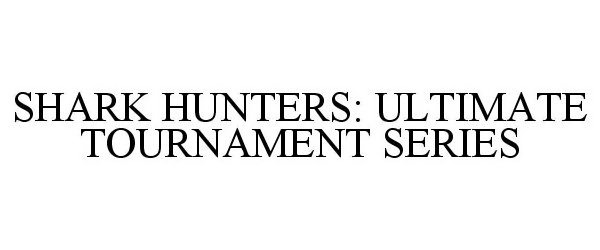  SHARK HUNTERS: ULTIMATE TOURNAMENT SERIES