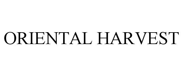 Trademark Logo ORIENTAL HARVEST