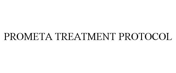 Trademark Logo PROMETA TREATMENT PROTOCOL