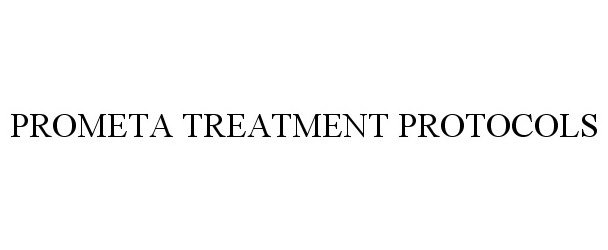 Trademark Logo PROMETA TREATMENT PROTOCOLS