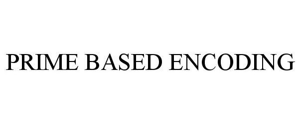 Trademark Logo PRIME BASED ENCODING
