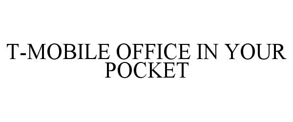  T-MOBILE OFFICE IN YOUR POCKET