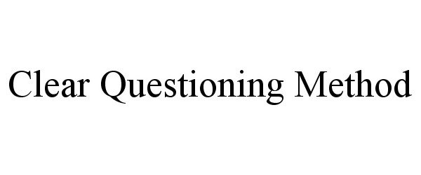  CLEAR QUESTIONING METHOD