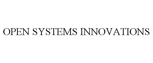 Trademark Logo OPEN SYSTEMS INNOVATIONS