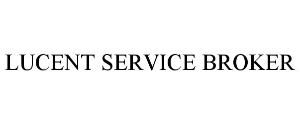 Trademark Logo LUCENT SERVICE BROKER