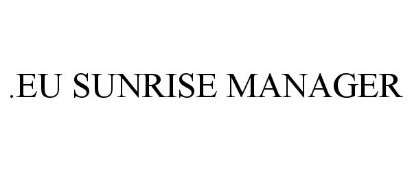 Trademark Logo .EU SUNRISE MANAGER