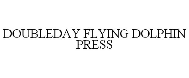  DOUBLEDAY FLYING DOLPHIN PRESS