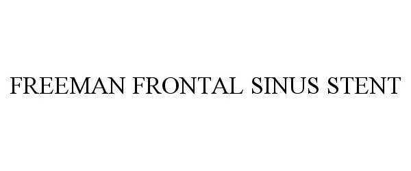  FREEMAN FRONTAL SINUS STENT