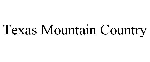 Trademark Logo TEXAS MOUNTAIN COUNTRY