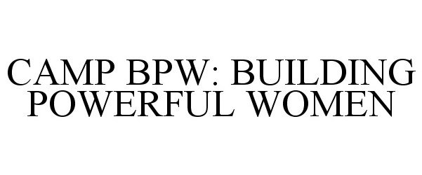  CAMP BPW: BUILDING POWERFUL WOMEN