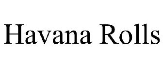 Trademark Logo HAVANA ROLLS
