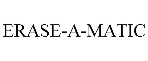 Trademark Logo ERASE-A-MATIC
