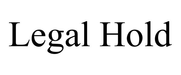 LEGAL HOLD