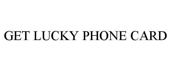  GET LUCKY PHONE CARD