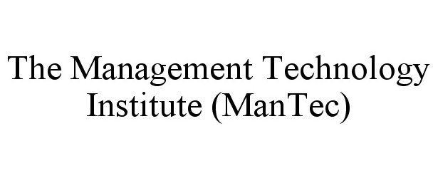  THE MANAGEMENT TECHNOLOGY INSTITUTE (MANTEC)