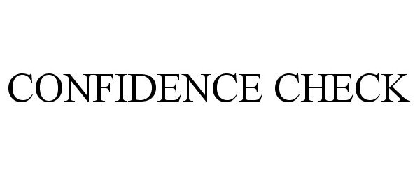 Trademark Logo CONFIDENCE CHECK