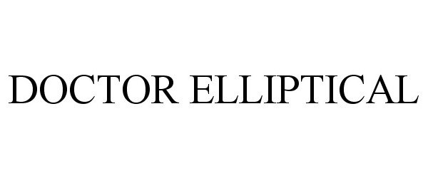 Trademark Logo DOCTOR ELLIPTICAL