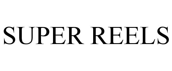 Trademark Logo SUPER REELS